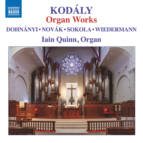 KODÁLY, Z.: Complete Organ Works • Organ Music – DOHNÁNYI, E. • NOVÁK, V. • SOKOLA, M. • WIEDERMANN, B.A.