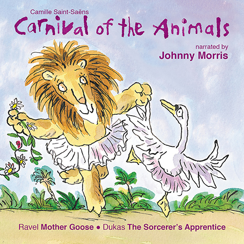 Saint-Saëns: Carnival of the Animals • Ravel: Mother Goose (Children’s Classics)