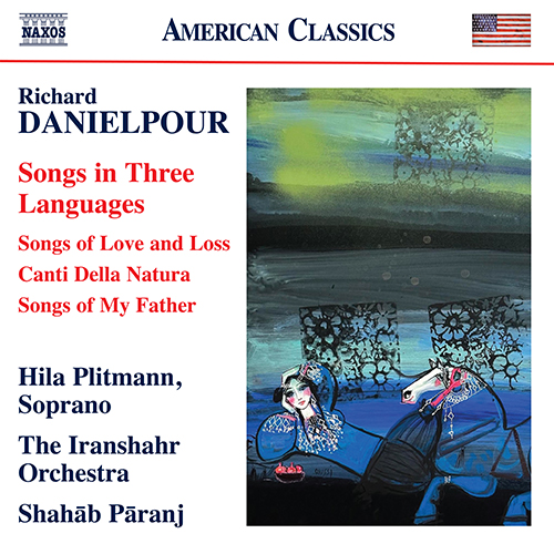 DANIELPOUR, R.: Songs in Three Languages – Songs of Love and Loss / Canti della natura / Songs of My Father (Plitmann, Iranshahr Orchestra, Pāranj)