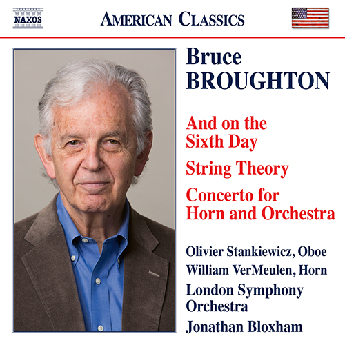 BROUGHTON, B.: And on the Sixth Day • String Theory • Horn Concerto (Stankiewicz, W. VerMeulen, London Symphony, Bloxham)