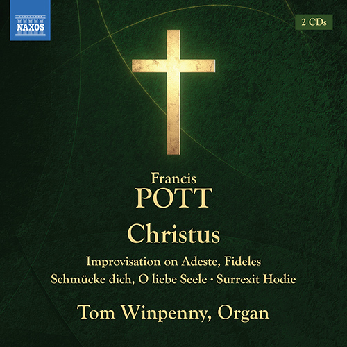 POTT, F.: Christus • Improvisation on Adeste, Fideles • Schmücke dich, O liebe Seele • Surrexit Hodie