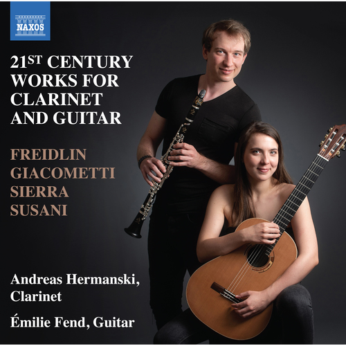 21st Century Works for Clarinet and Guitar – FREIDLIN • GIACOMETTI • SIERRA • SUSANI