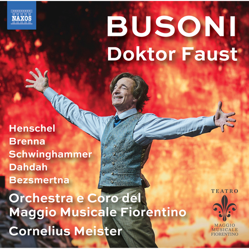 BUSONI, F.: Doktor Faust [Opera] (Henschel • Brenna • Schwinghammer • Dahdah • Choir and Orchestra of Maggio Musicale Fiorentino • C. Meister)