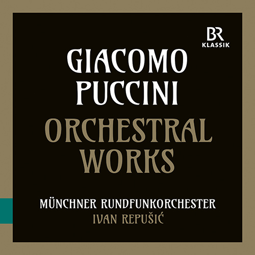 PUCCINI, G.: Orchestral Works – Preludio sinfonico / Capriccio sinfonico / Crisantemi (Munich Radio Orchestra, Repušić)