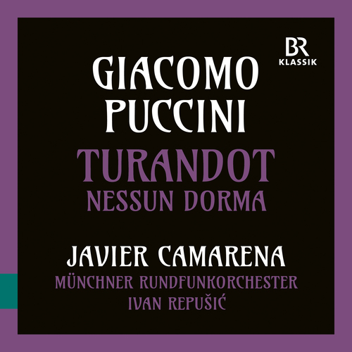 PUCCINI, G.: Turandot, Act III: Nessun dorma (Camarena, Munich Radio Orchestra, Repušić)