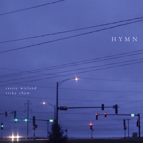 WIELAND, C.: HYMN (Vicky Chow, C. Wieland)