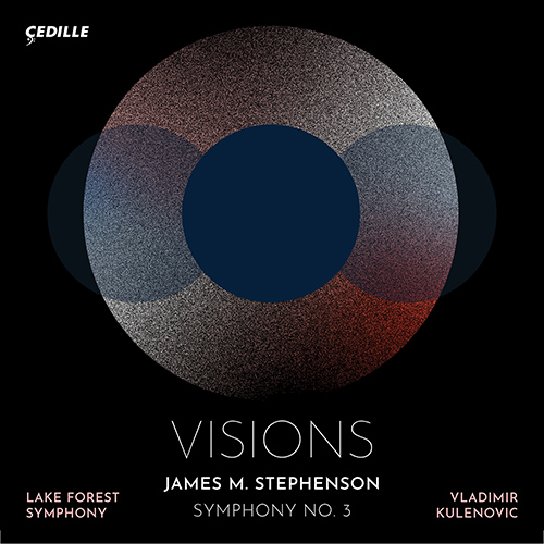 STEPHENSON, J.: Symphony No. 3, ‘Vision’ (Lake Forest Symphony, Kulenovic)