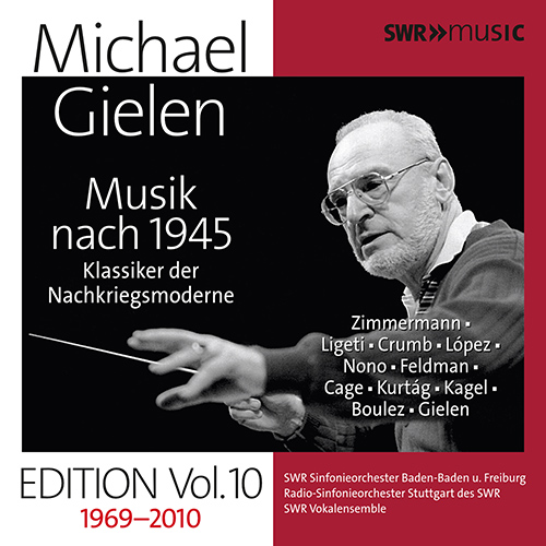 Michael Gielen Edition, Vol. 10 (1969–2010) – ZIMMERMANN, B.A. • LIGETI, G. • CRUMB, G. • LÓPEZ, J.E. • NONO, L.