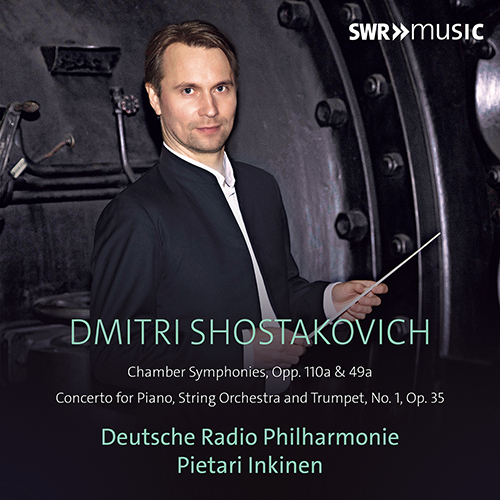 SHOSTAKOVICH, D.: Chamber Symphonies, Opp. 49a, 110a • Piano Concerto No. 1 (Meerovitch, Nakariakov, Saarbrücken German Radio Philharmonic, Inkinen)