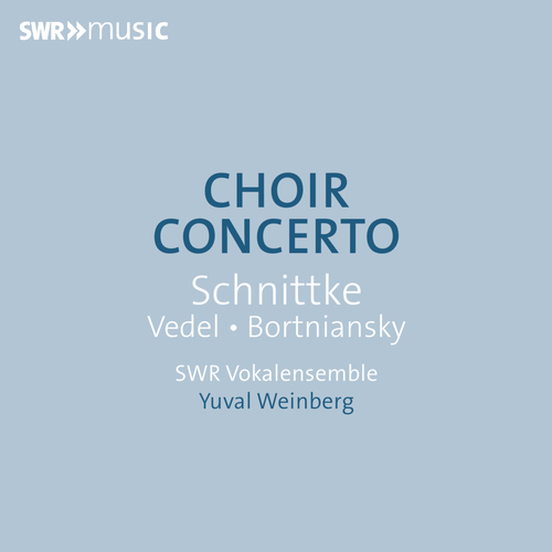 Choir Concertos – SCHNITTKE, A • VEDEL, A. • BORTNIANSKY, D.S.